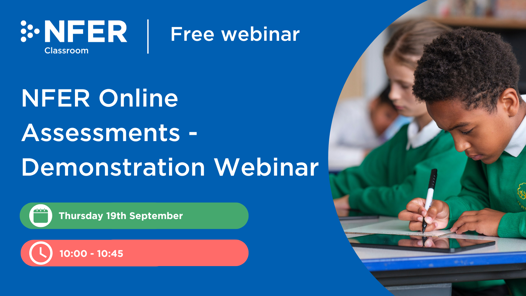 NFER Online Assessments Demonstration Webinar - September 2024